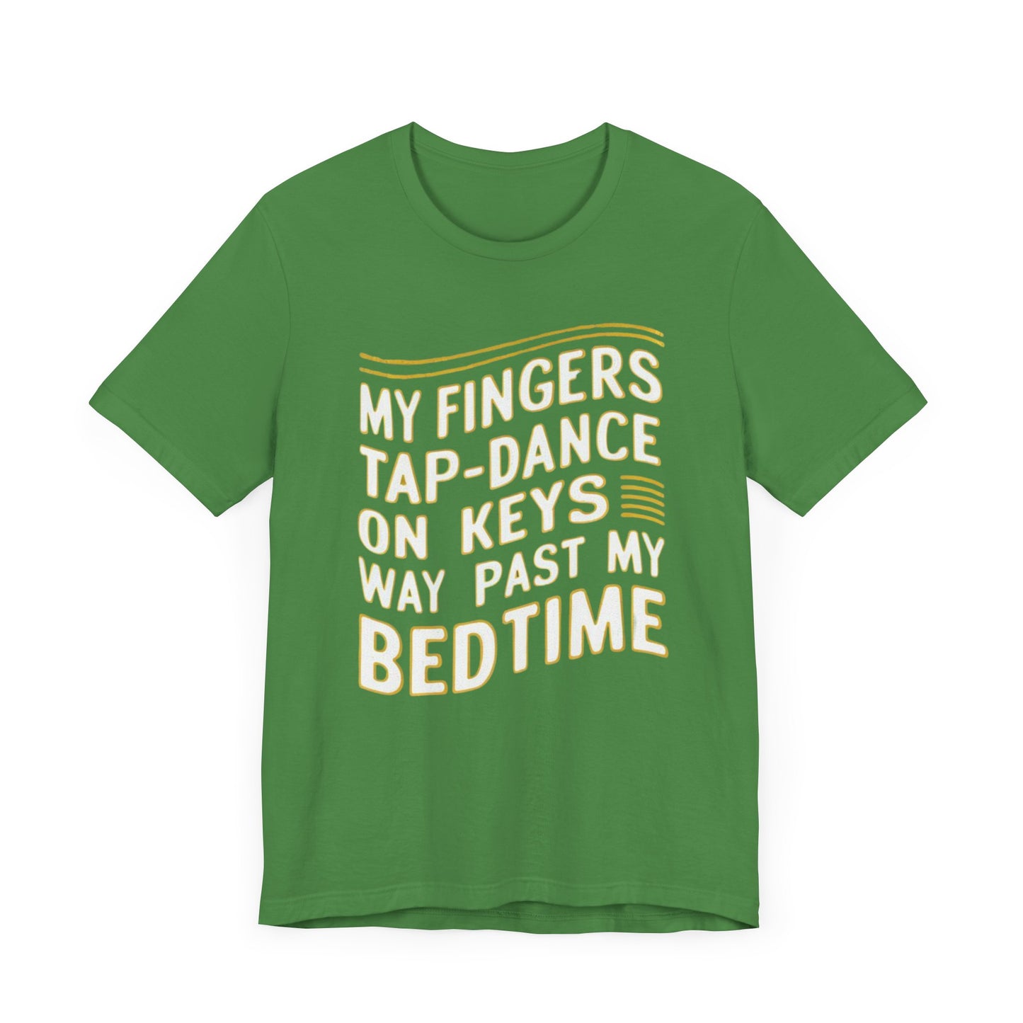 Graphic t-shirt with the text 'My Fingers Tap-Dance on Keys Way Past My Bedtime' in a wavy, fun font, perfect for night owls and creative professionals.