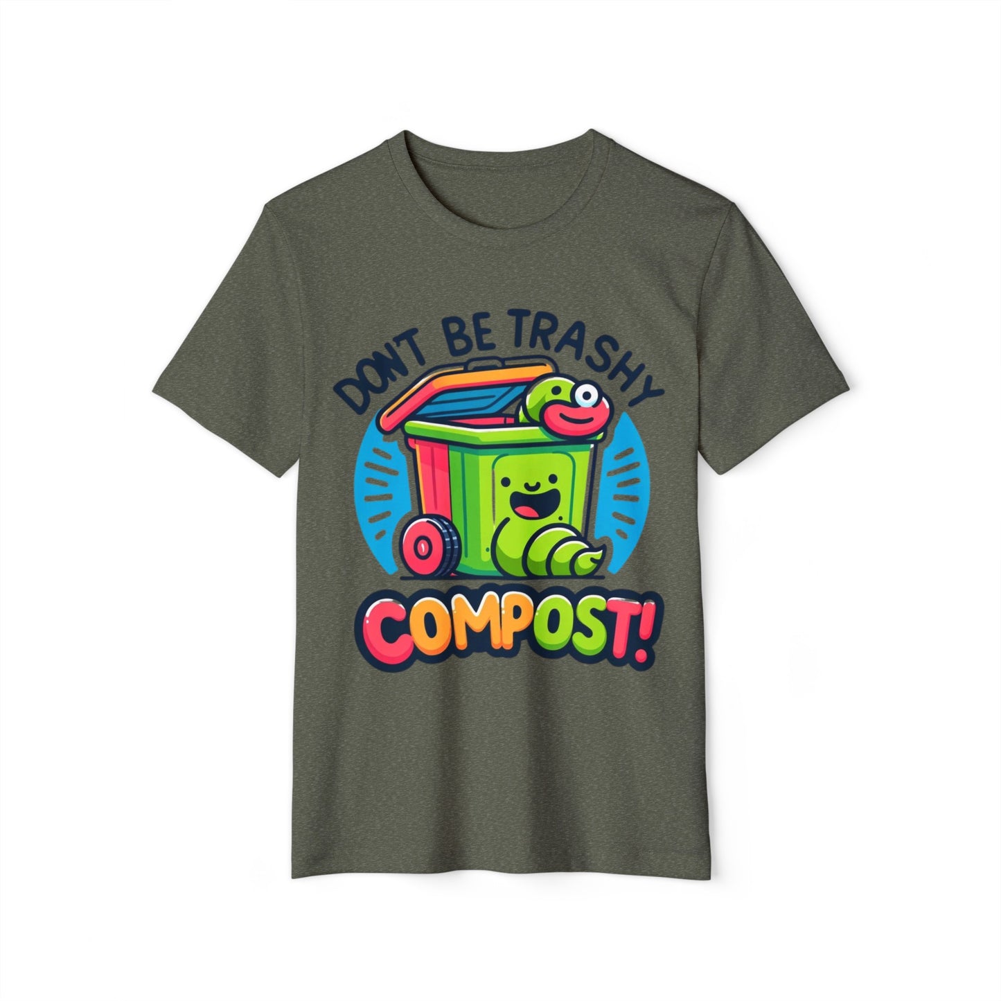 Don't Be Trashy, Compost! Organic Cotton Eco-Friendly Tee