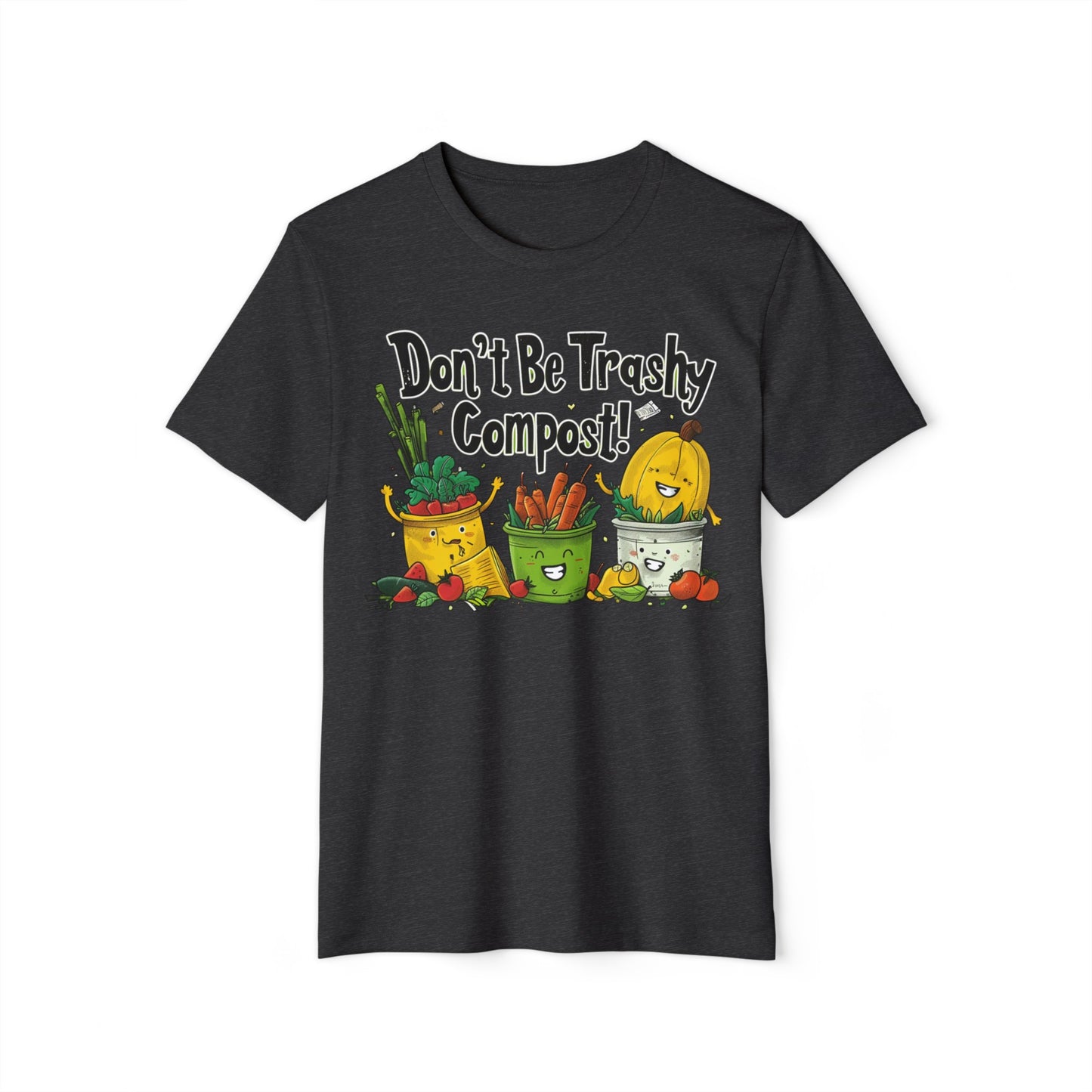 Don't Be Trashy, Compost! 100% Organic Cotton Eco-Friendly Tee