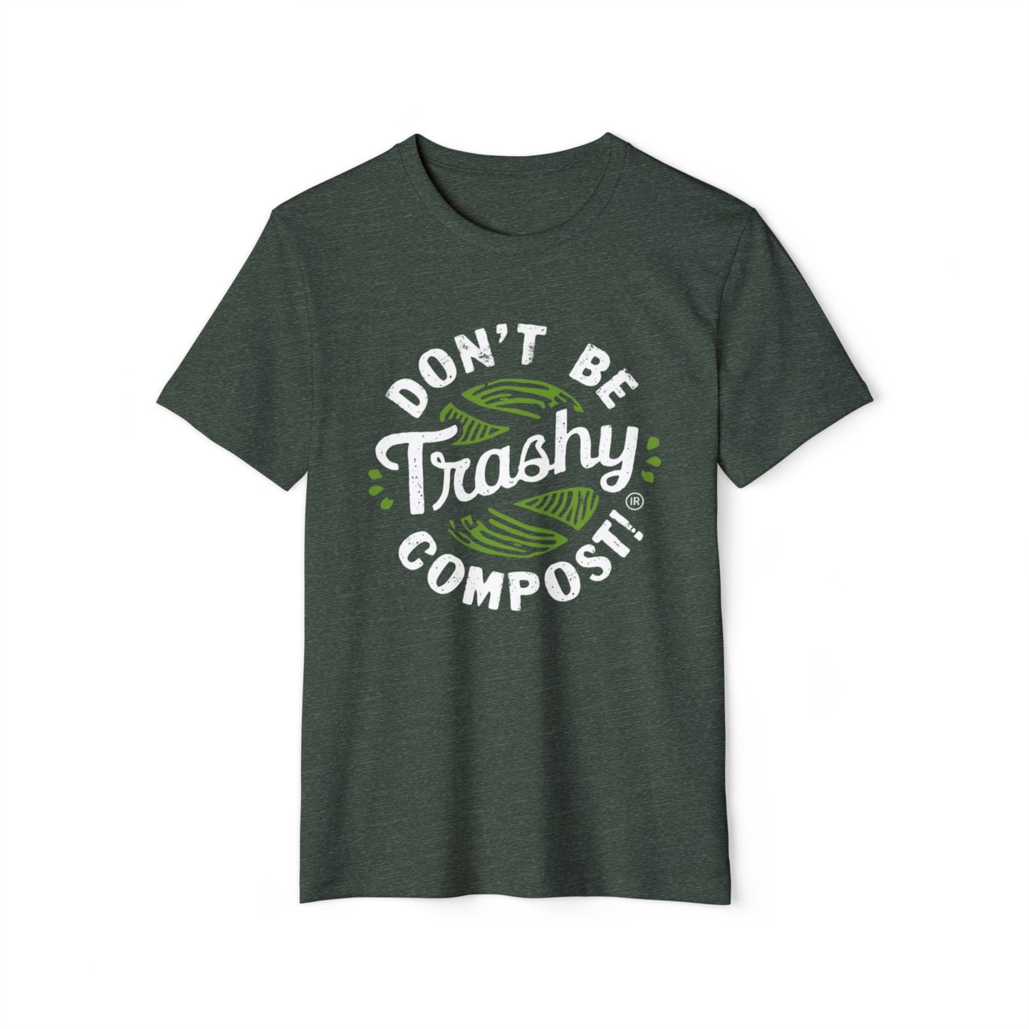 Don't Be Trashy, Compost! 100% Organic Cotton Eco-Friendly Tee