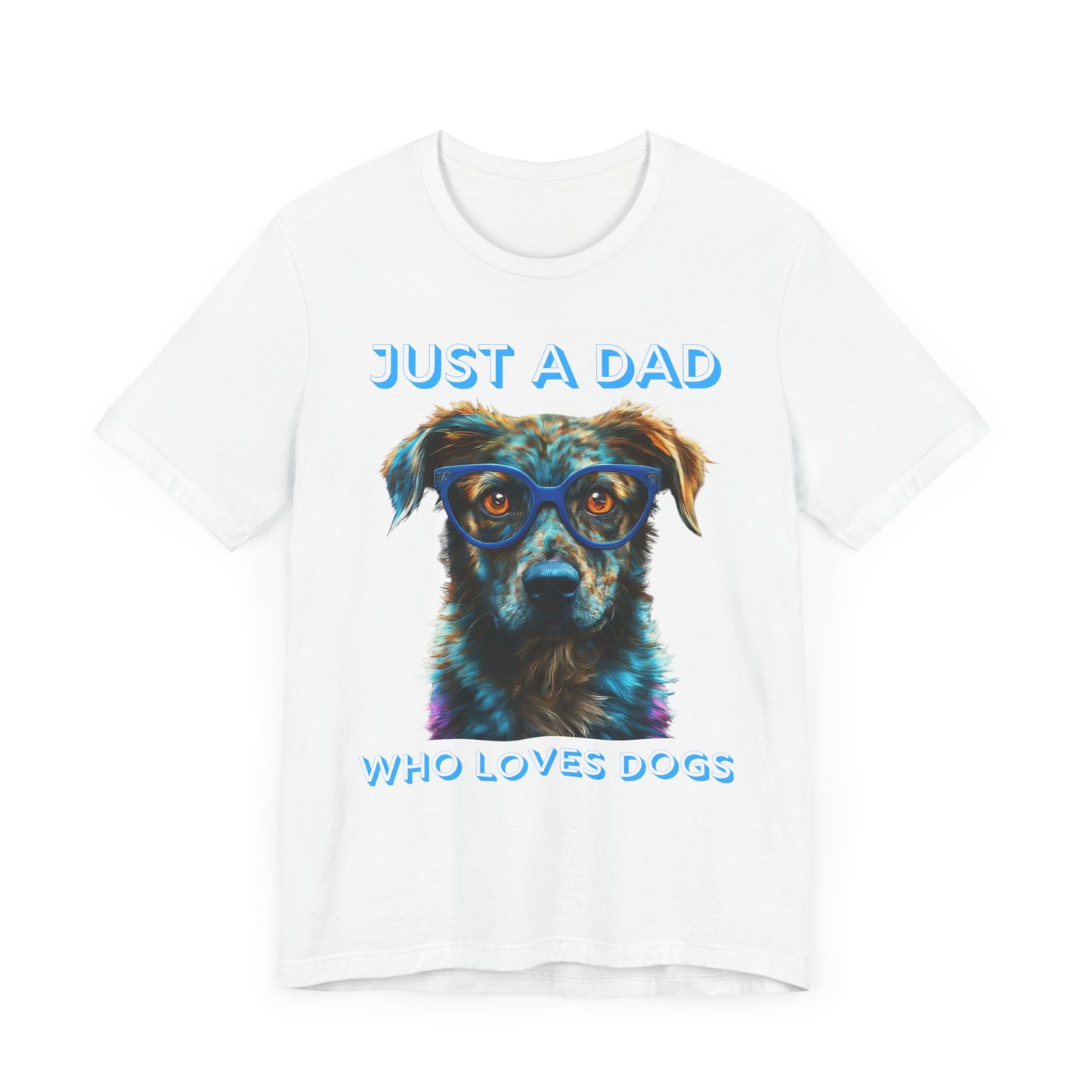 T-shirt featuring a vibrant and colorful graphic of a dog wearing glasses, with the text "Just a Dad Who Loves Dogs" prominently displayed. Perfect for dog dads and Father's Day gifts.