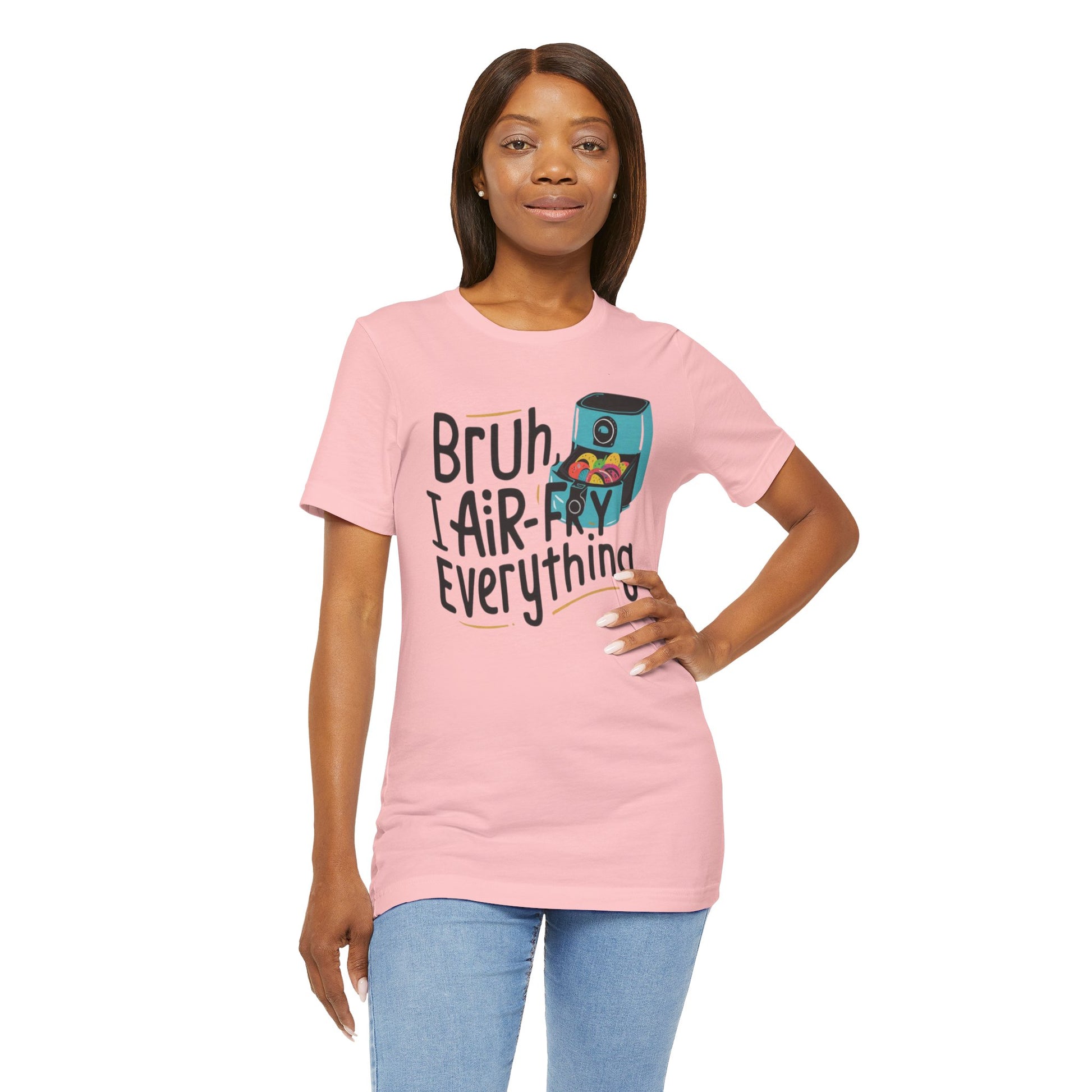 T-Shirt with the text 'Bruh, I Air-Fry Everything' and an illustration of an air fryer, perfect for cooking enthusiasts and air fryer lovers.