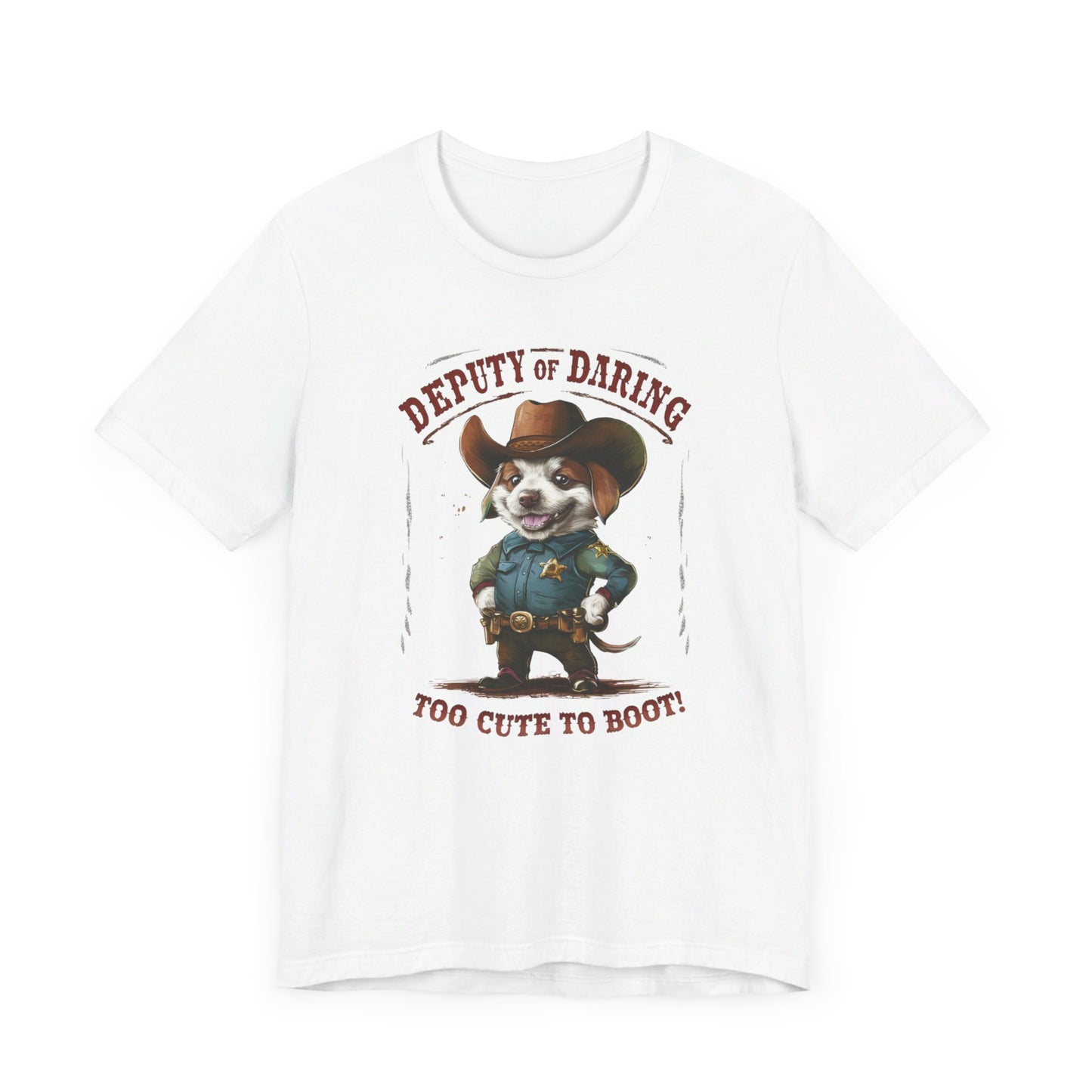 Puppy Sheriff - Deputy of Daring, Too Cute to Boot Tee