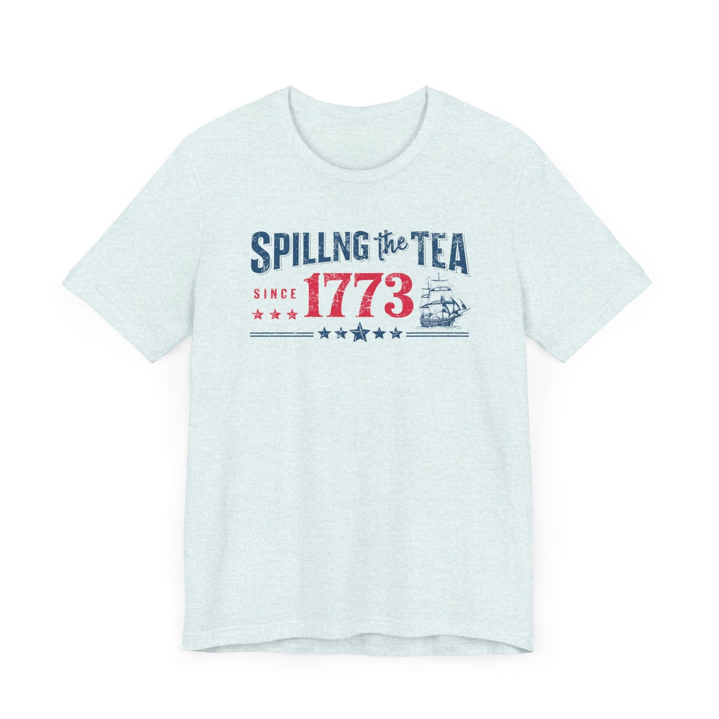 "Spilling the Tea Since 1773" Patriotic Historical T-Shirt