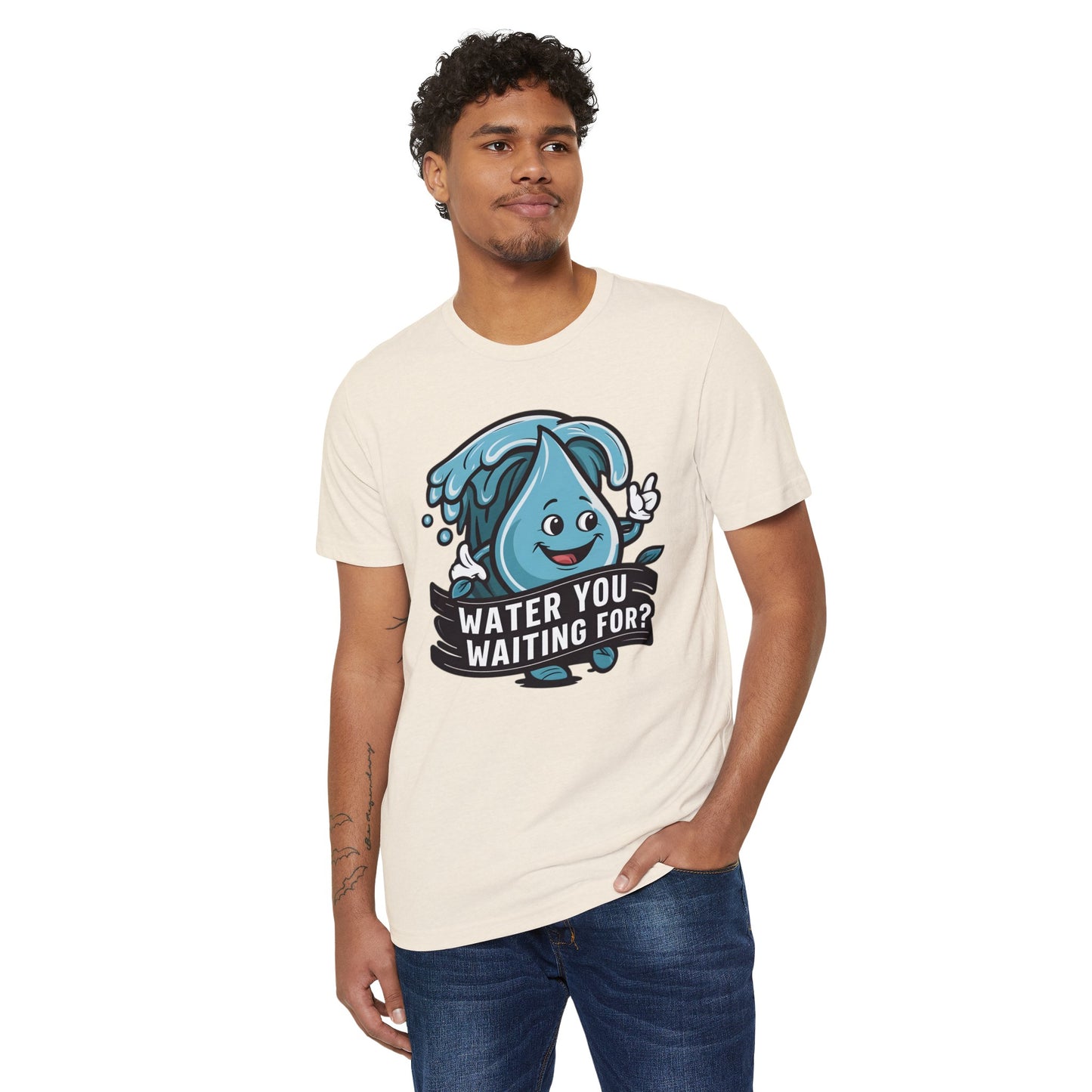 Water You Waiting For? 100% Organic Cotton Eco-Friendly Tee