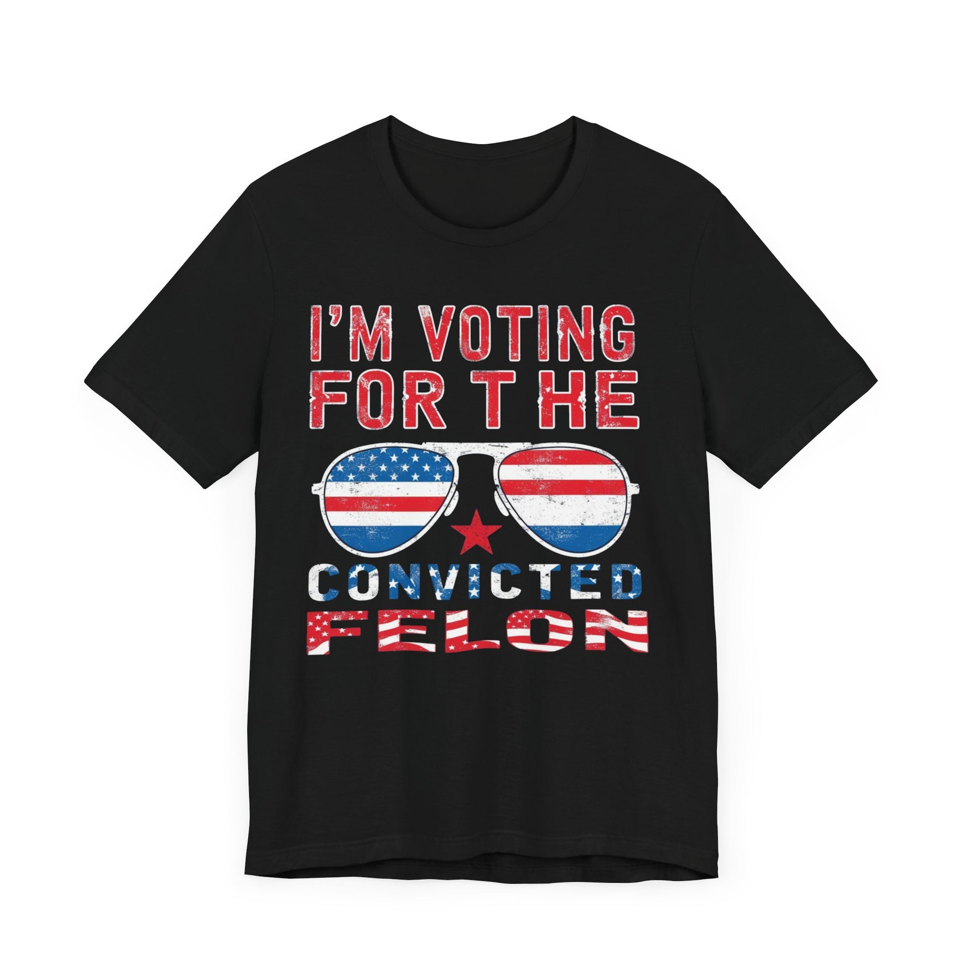 T-Shirts featuring the text "I'm Voting for the Convicted Felon" with patriotic American flag sunglasses design.