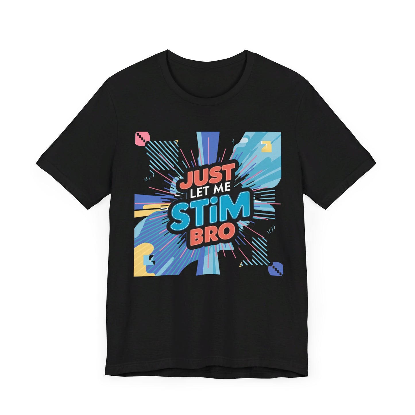 Autism Acceptance Energy Tee - 'Just Let Me Stim Bro' Vibrant Graphic Shirt