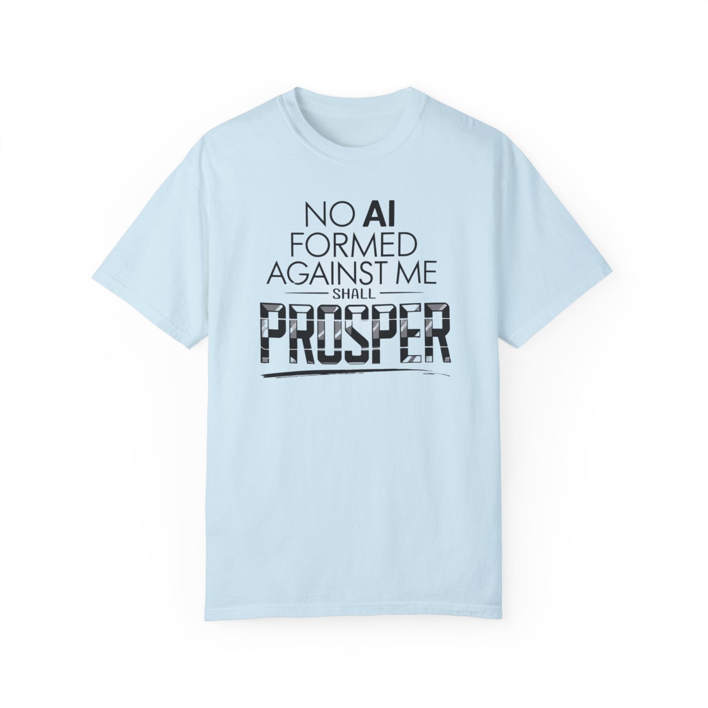 Inspirational Unisex Garment-Dyed T-shirt - "No AI Formed Against Me Shall Prosper"