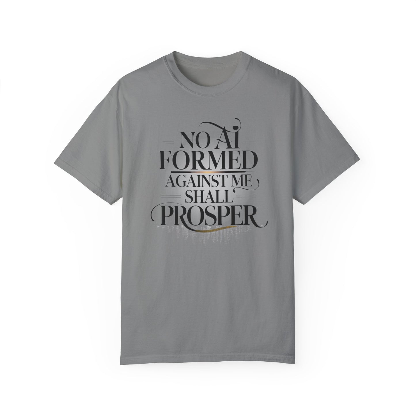 Inspirational Unisex Garment-Dyed T-Shirt - 'No AI Formed Against Me Shall Prosper'