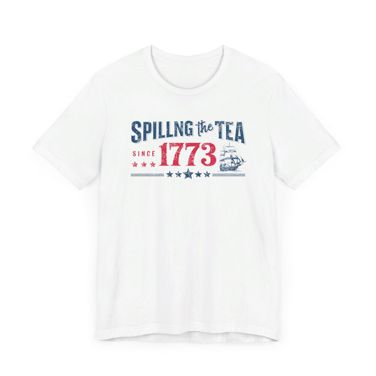 "Spilling the Tea Since 1773" Patriotic Historical T-Shirt