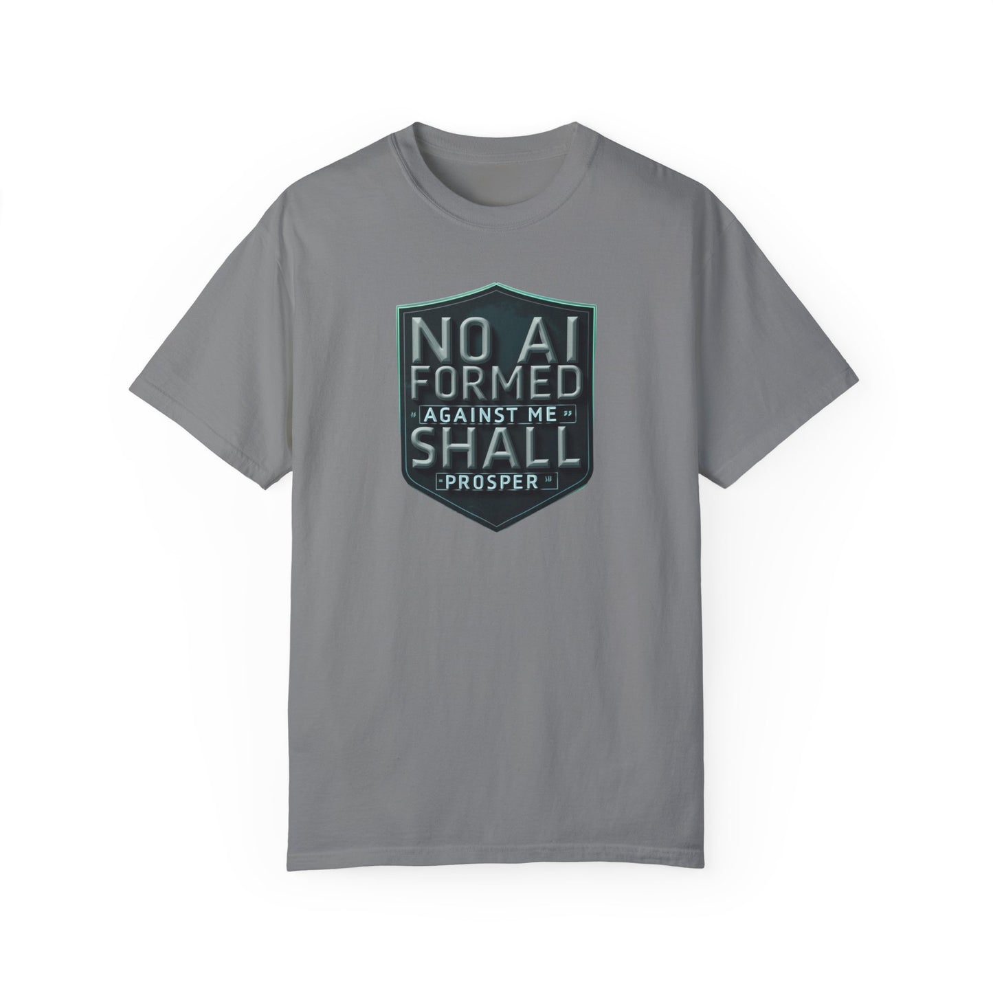 Unisex Garment-Dyed T-Shirt - "No AI Formed Against Me Shall Prosper"