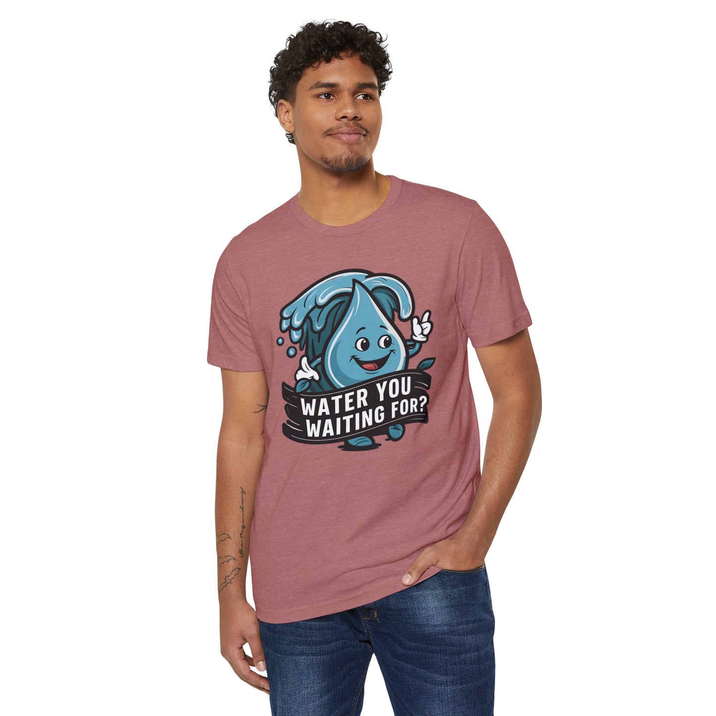 Water You Waiting For? 100% Organic Cotton Eco-Friendly Tee