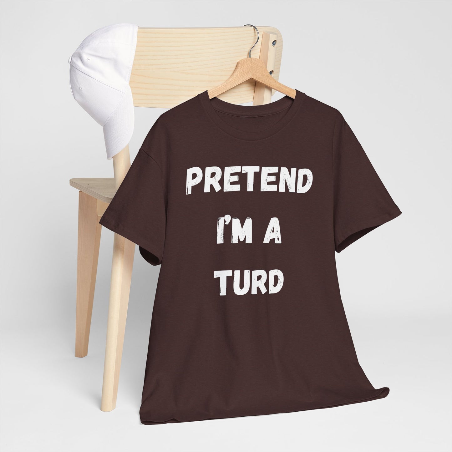 Pretend I'm a Turd T-Shirt, Hilarious Gag Gift Idea