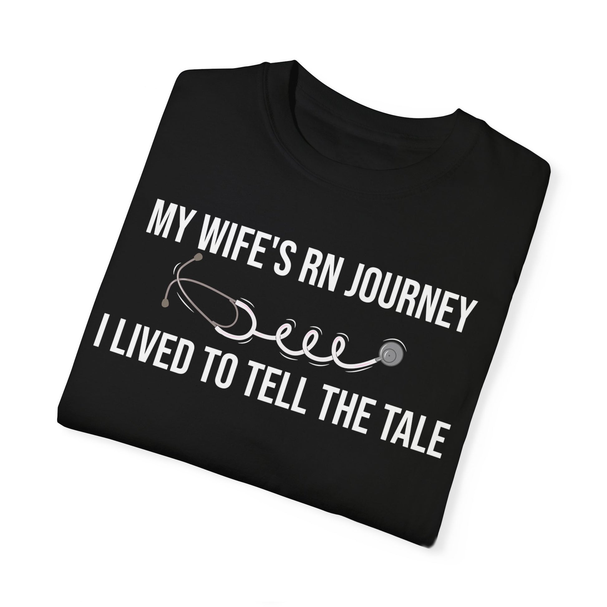 Funny RN journey t-shirt for supportive husbands - My Wife's RN Journey - I Lived to Tell the Tale.