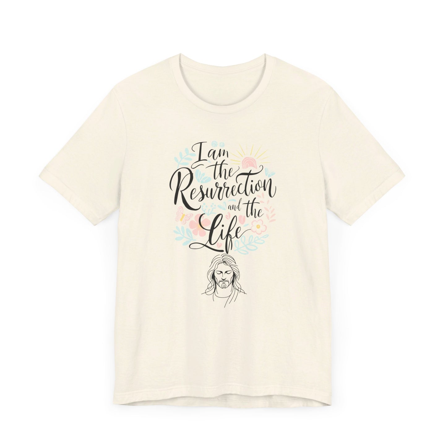 Faith Easter Statement Tee: I Am The Resurrection And The Life