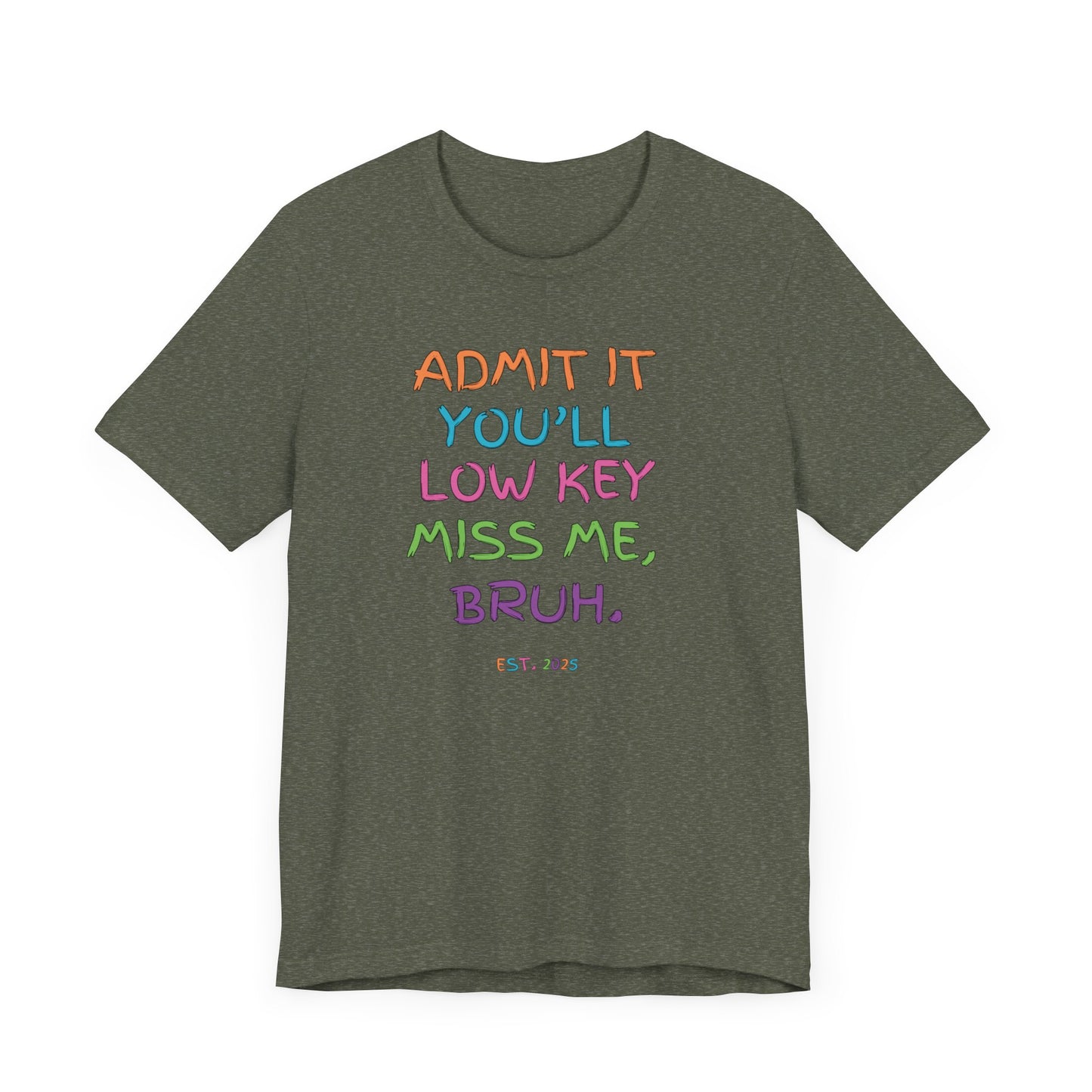 T-shirt featuring colorful text that reads 'Admit It, You’ll Low Key Miss Me, Bruh', a playful summer shirt perfect for teachers, celebrating the end of the school year.