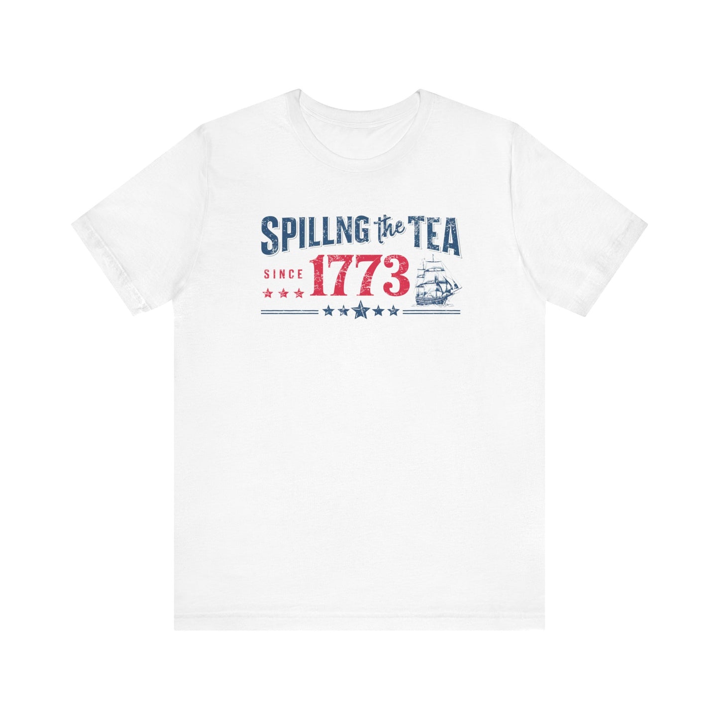 "Spilling the Tea Since 1773" Patriotic Historical T-Shirt