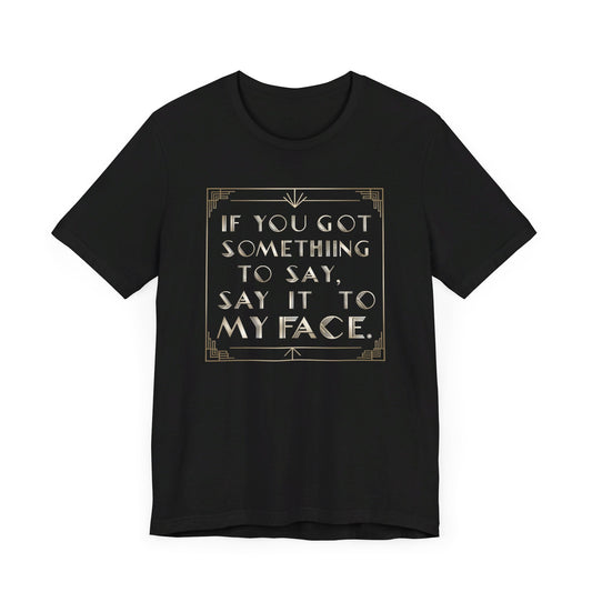 Bold 'Say It to My Face' T-Shirt Collection - Vintage Political Humor and Cat Lover Gift Tee