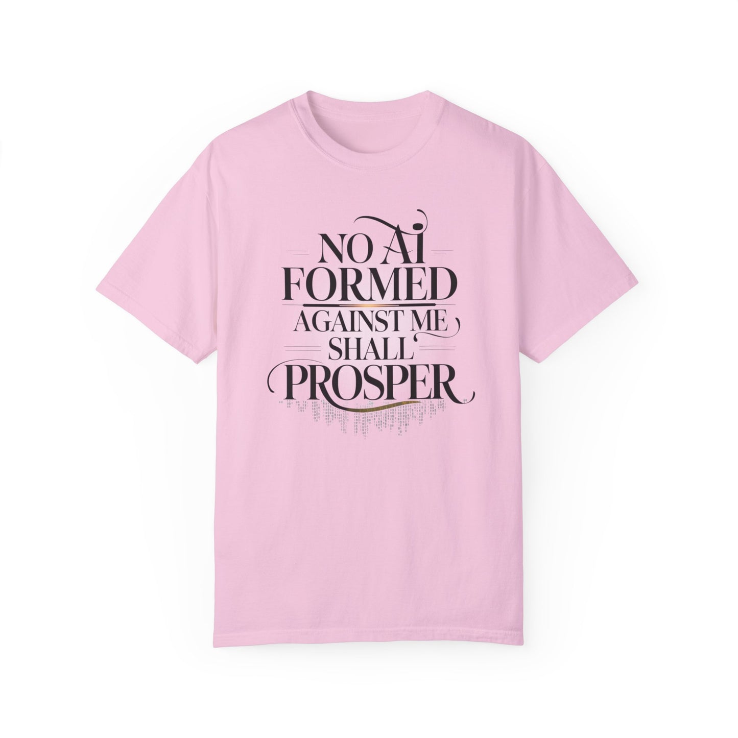 Inspirational Unisex Garment-Dyed T-Shirt - 'No AI Formed Against Me Shall Prosper'