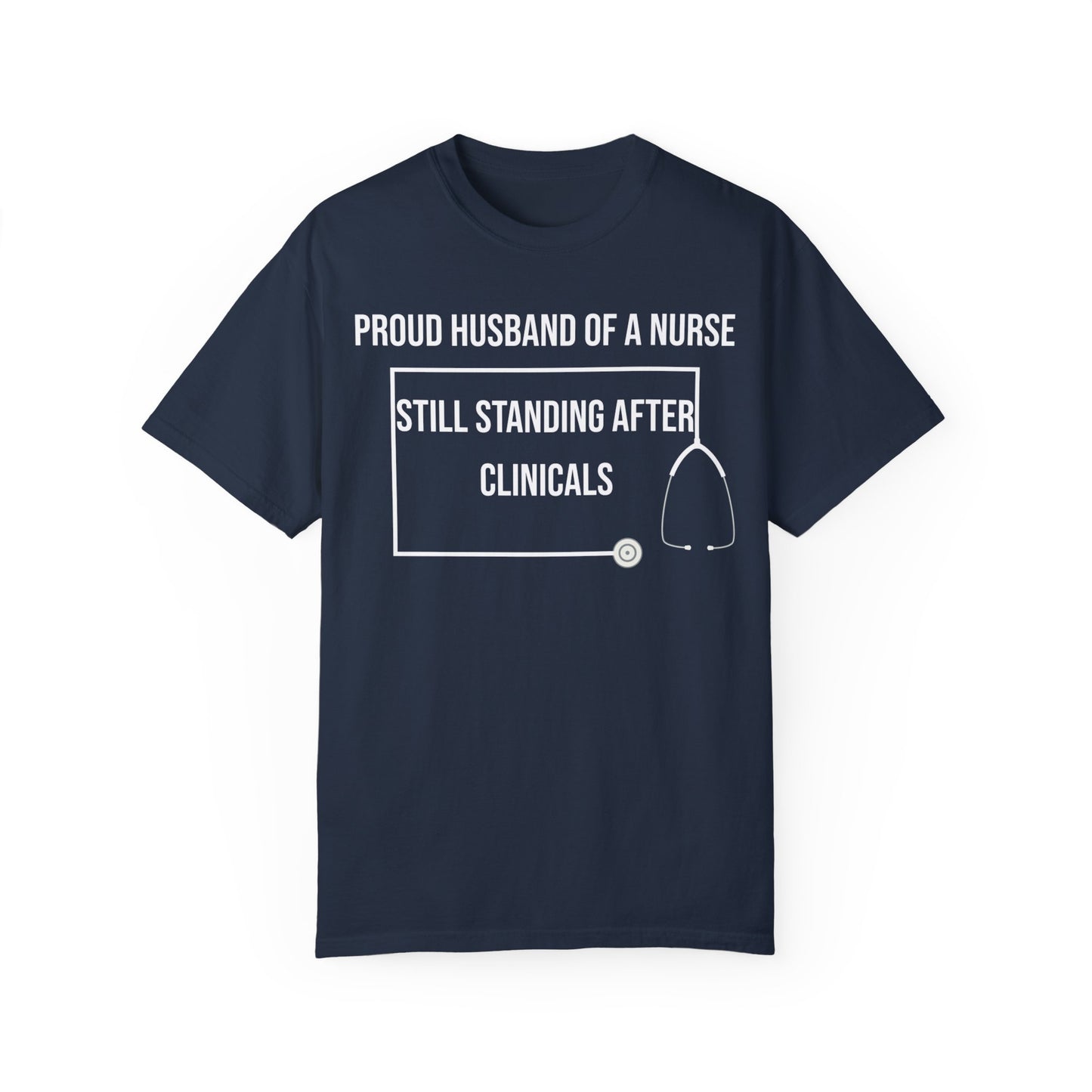 Graphic t-shirt for nurse's husband with 'Battle Tested & Textbook Approved' and 'Proud Husband of a Nurse - Still Standing After Clinicals' designs.