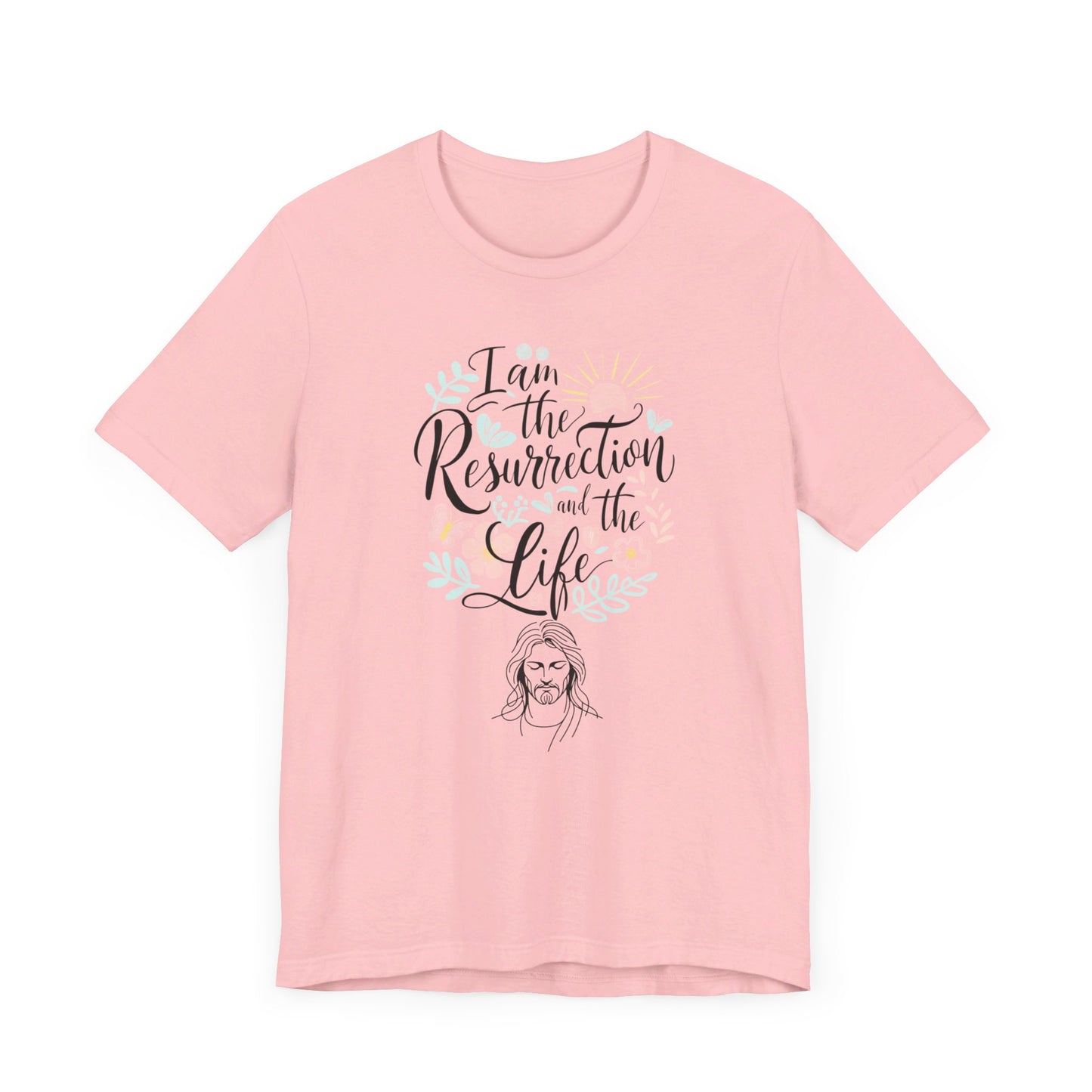 Faith Easter Statement Tee: I Am The Resurrection And The Life