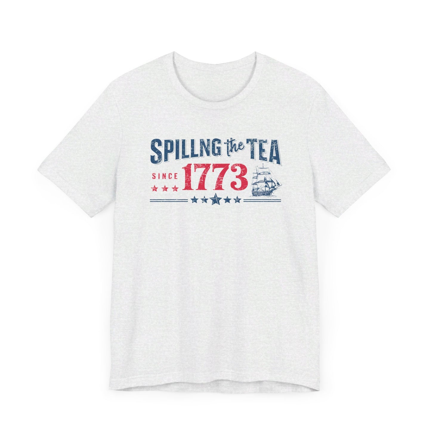 "Spilling the Tea Since 1773" Patriotic Historical T-Shirt