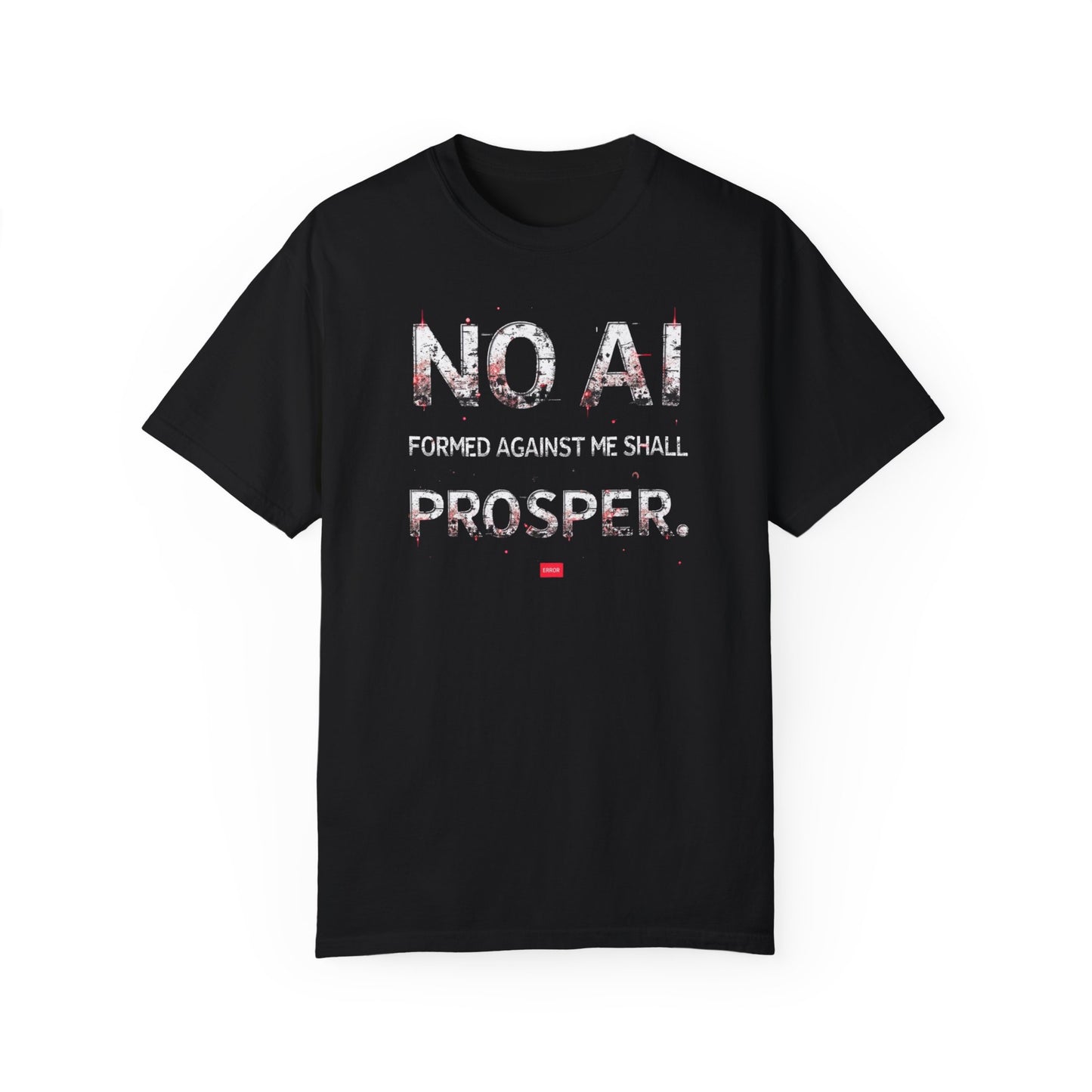 Empowerment Message Unisex T-Shirt - 'No AI Formed Against Me Shall Prosper'