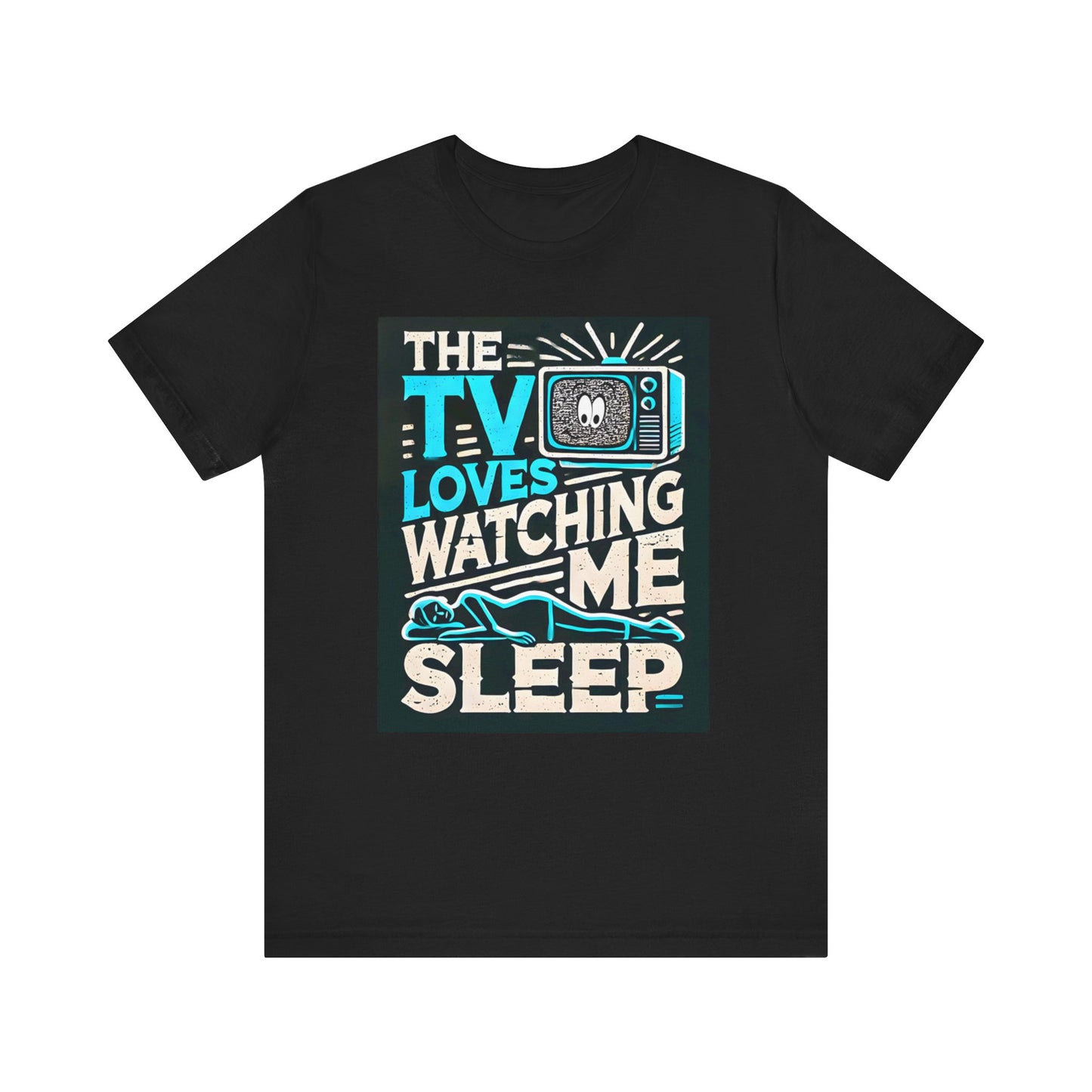 "The TV Loves Watching Me Sleep" Funny Graphic T-Shirt - Perfect for Night Owls