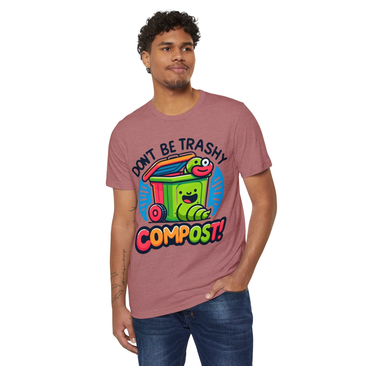 Don't Be Trashy, Compost! Organic Cotton Eco-Friendly Tee