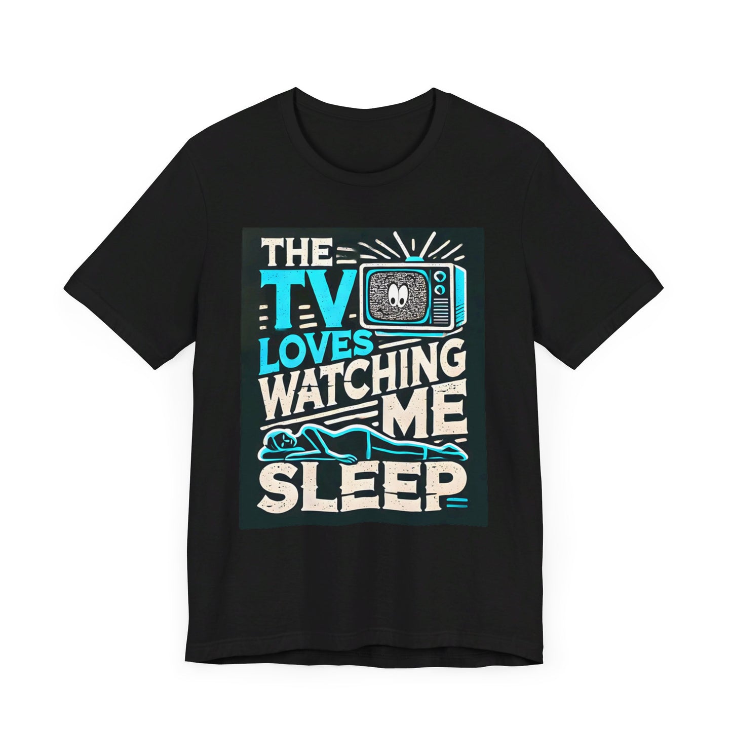 "The TV Loves Watching Me Sleep" Funny Graphic T-Shirt - Perfect for Night Owls