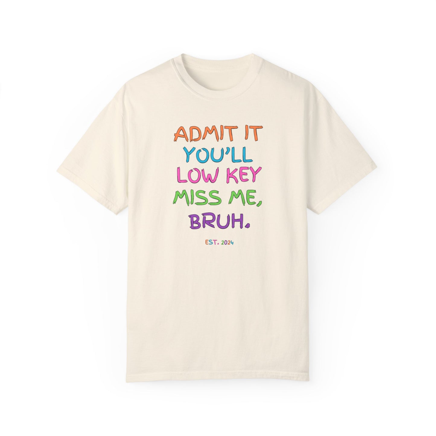 T-shirt featuring colorful text that reads 'Admit It, You’ll Low Key Miss Me, Bruh', a playful summer shirt perfect for teachers, celebrating the end of the school year.