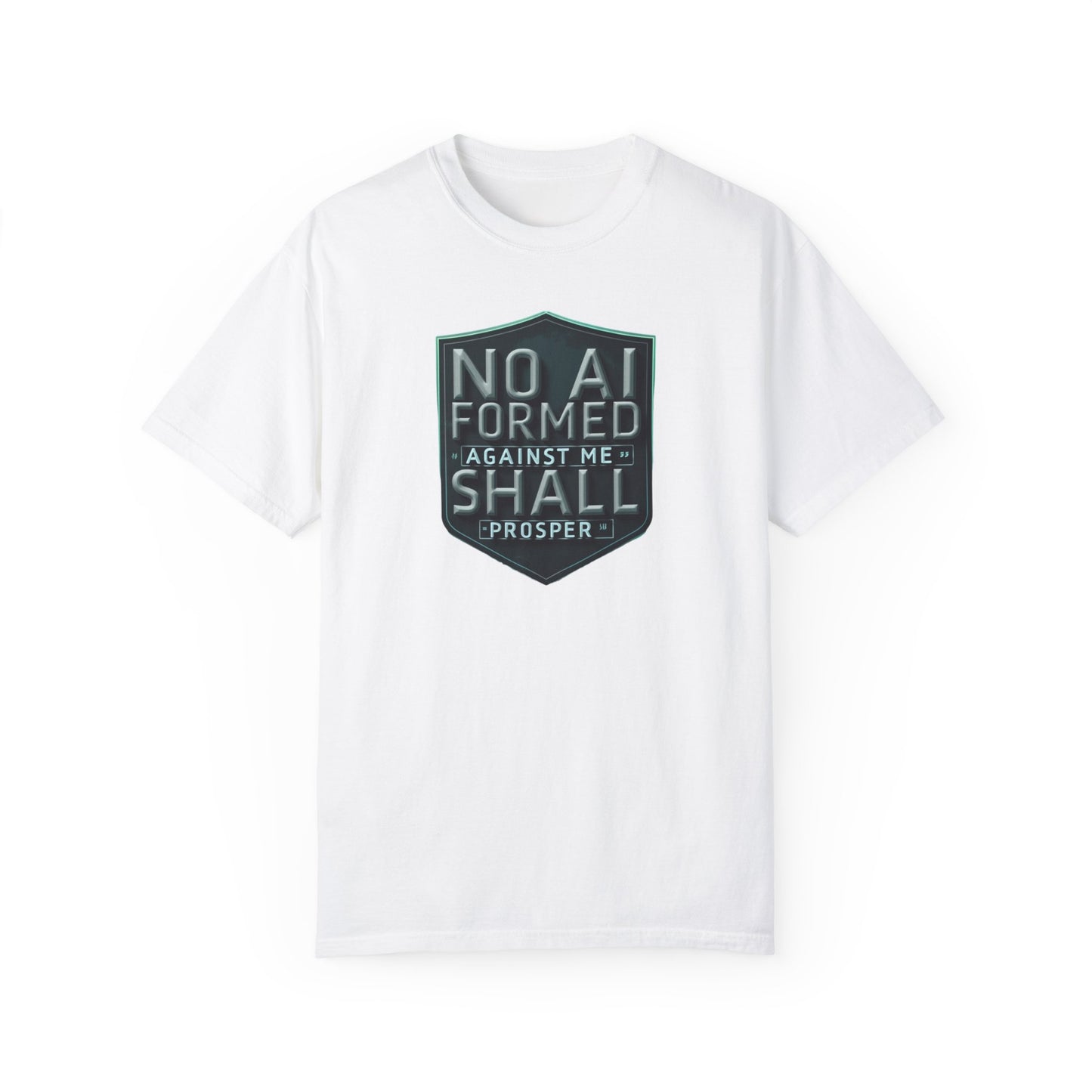 Unisex Garment-Dyed T-Shirt - "No AI Formed Against Me Shall Prosper"