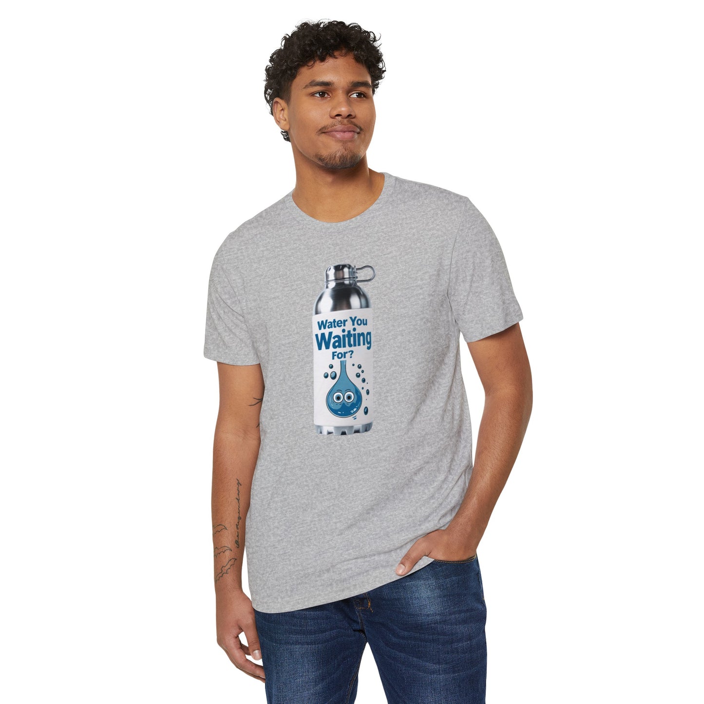 Water You Waiting For? 100% Organic Cotton Eco-Friendly Tee