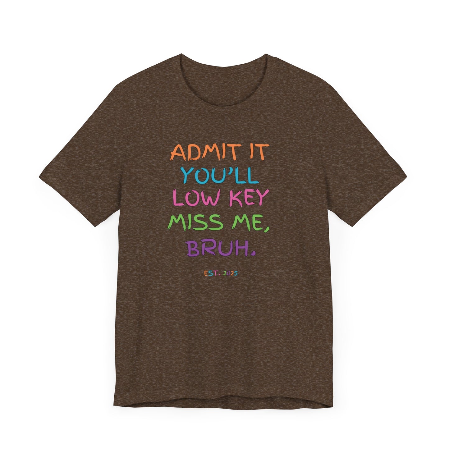 T-shirt featuring colorful text that reads 'Admit It, You’ll Low Key Miss Me, Bruh', a playful summer shirt perfect for teachers, celebrating the end of the school year.