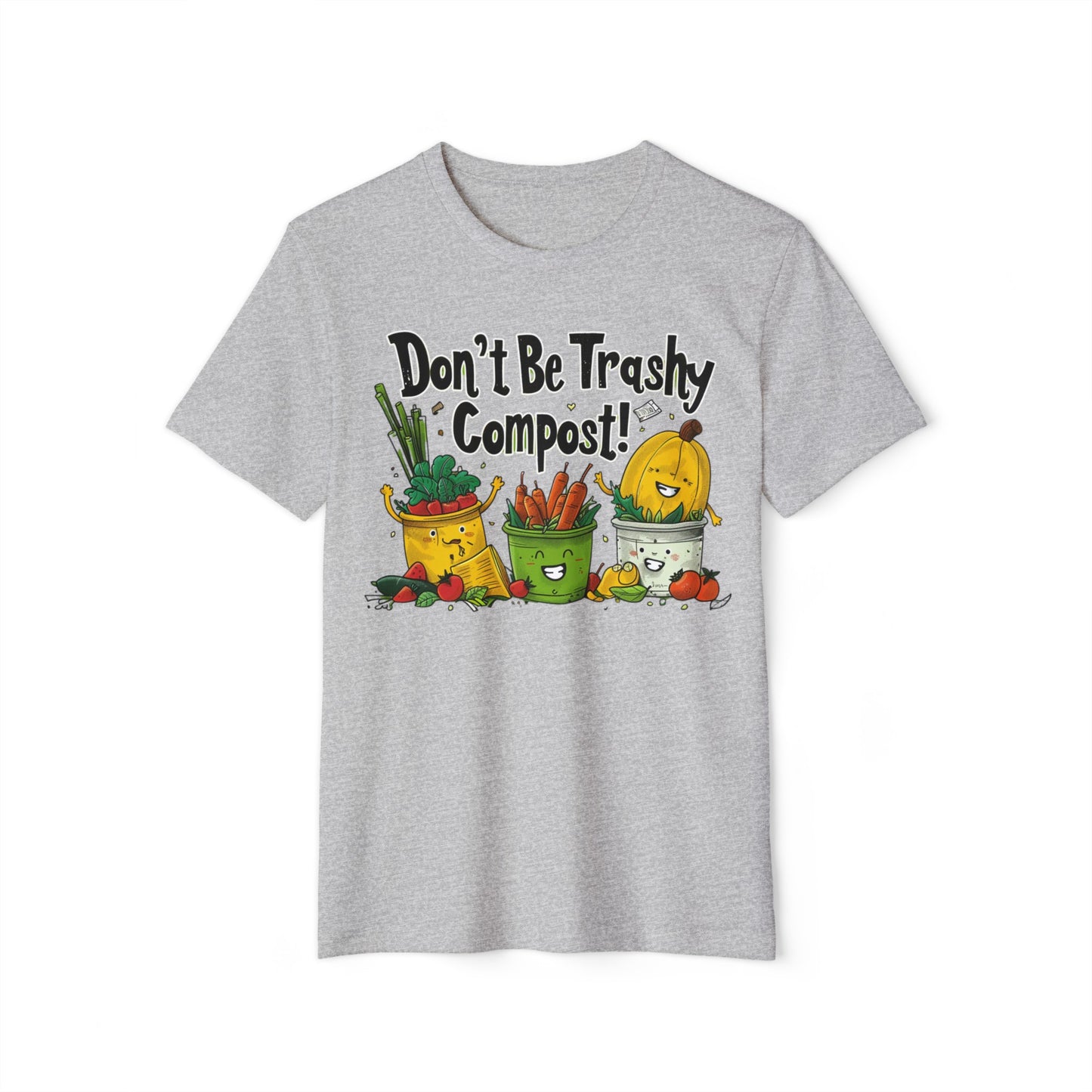 Don't Be Trashy, Compost! 100% Organic Cotton Eco-Friendly Tee