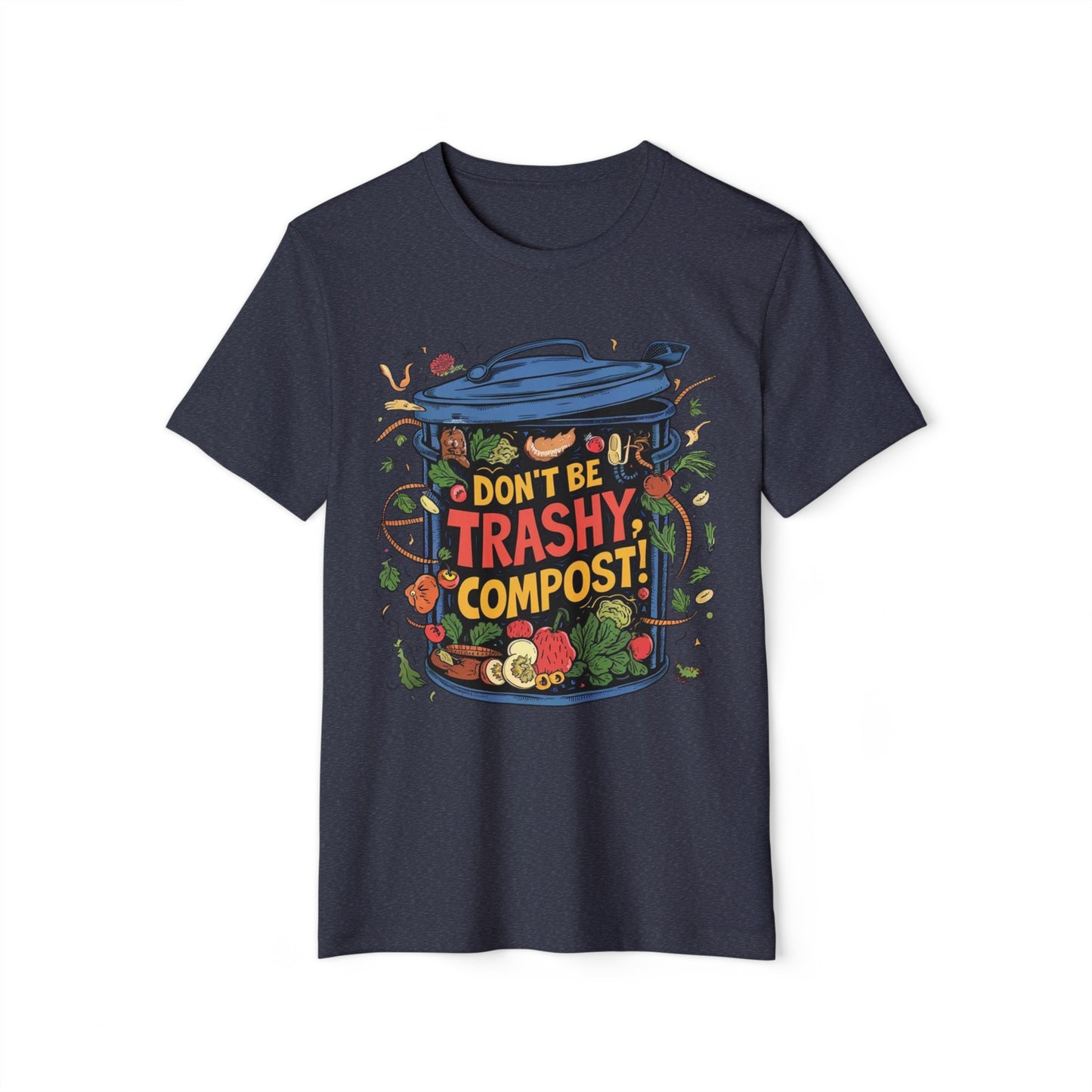 Don't Be Trashy, Compost! 100% Organic Cotton Eco-Friendly Tee