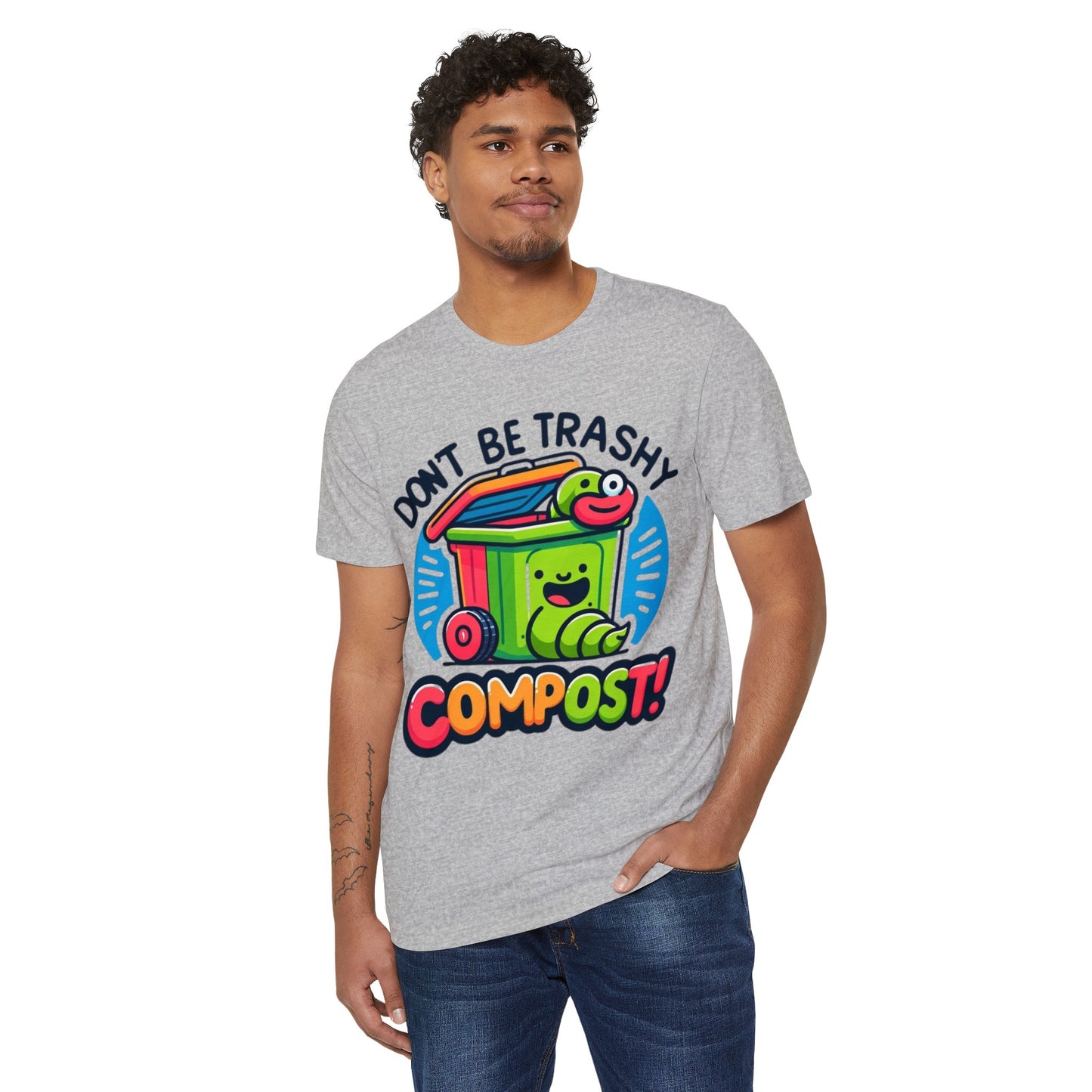 Don't Be Trashy, Compost! Organic Cotton Eco-Friendly Tee