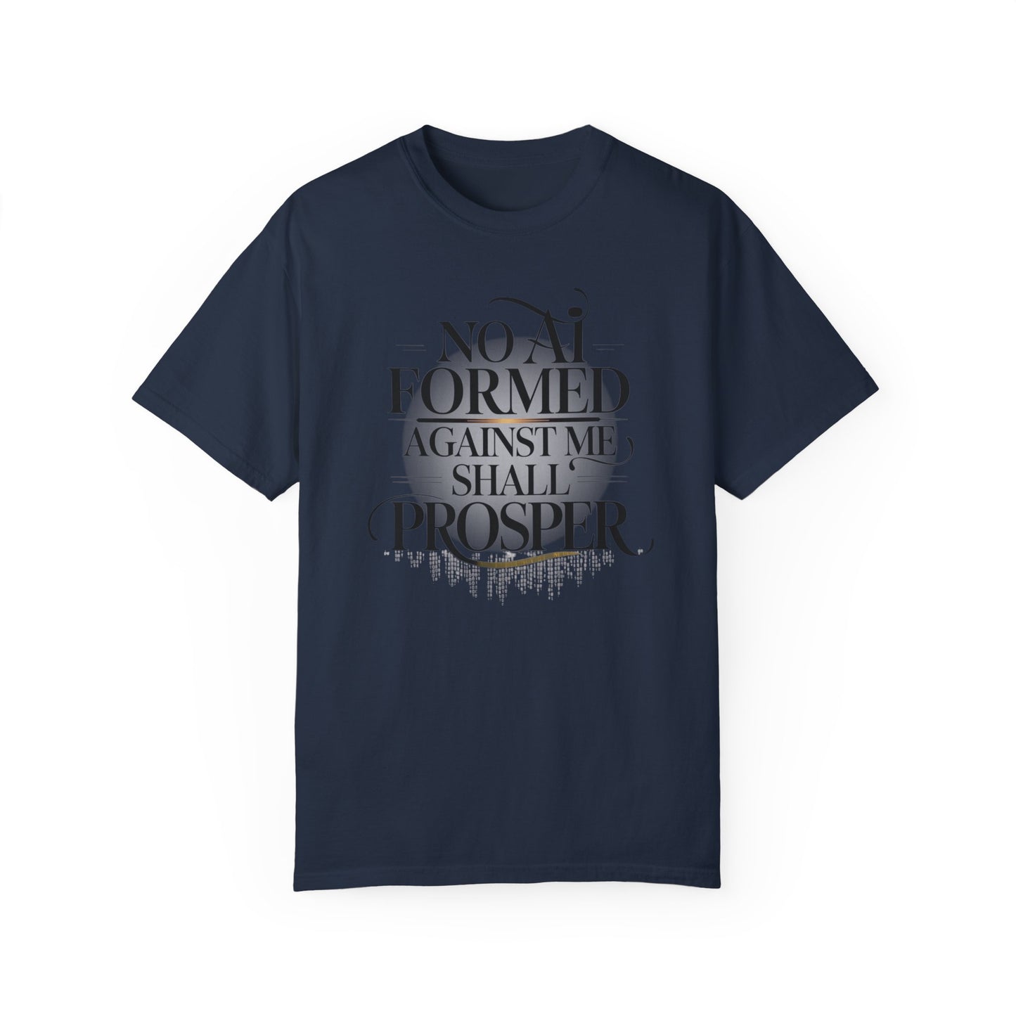 Inspirational Unisex Garment-Dyed T-Shirt - 'No AI Formed Against Me Shall Prosper'