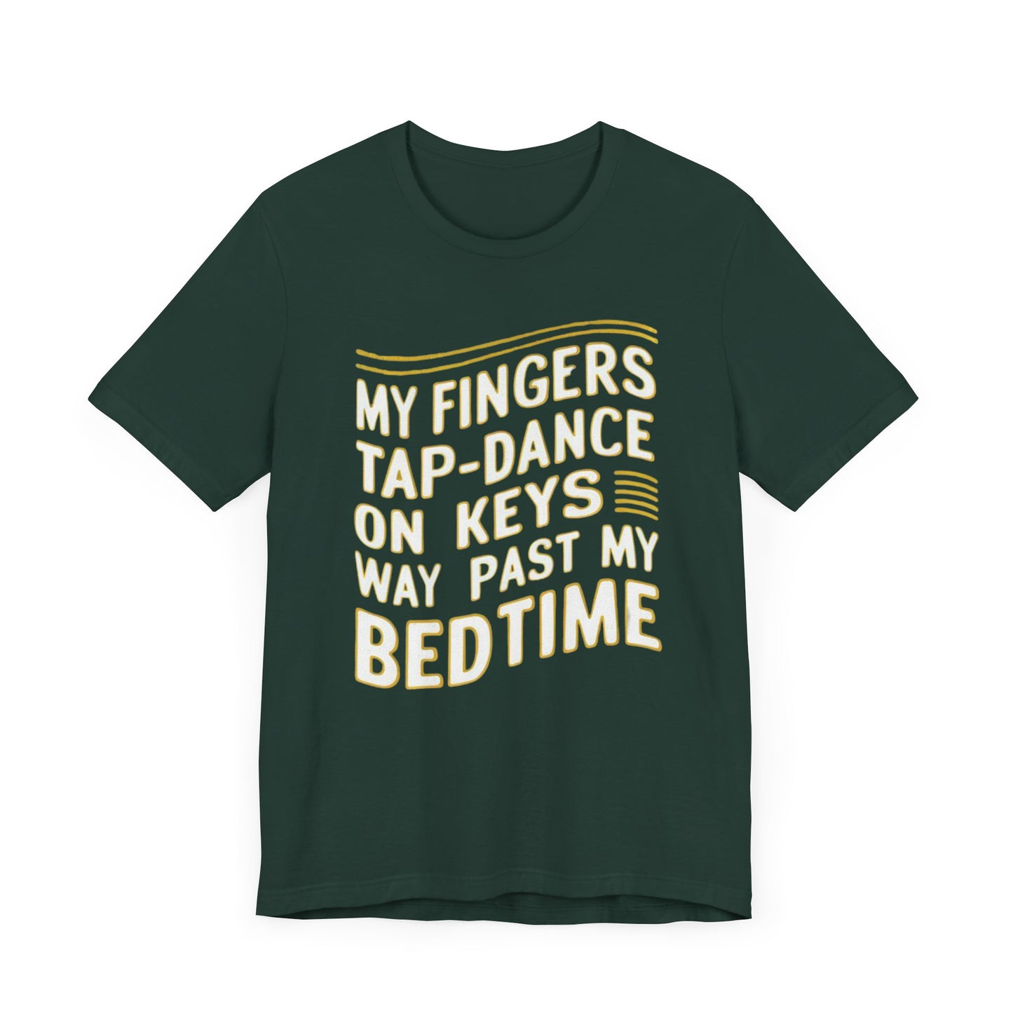 Graphic t-shirt with the text 'My Fingers Tap-Dance on Keys Way Past My Bedtime' in a wavy, fun font, perfect for night owls and creative professionals.