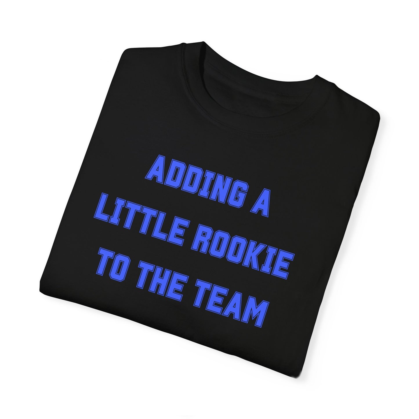 Black t-shirt with the text "Adding a Little Rookie to the Team" in a bold and playful font, available in blue, pink, and white.