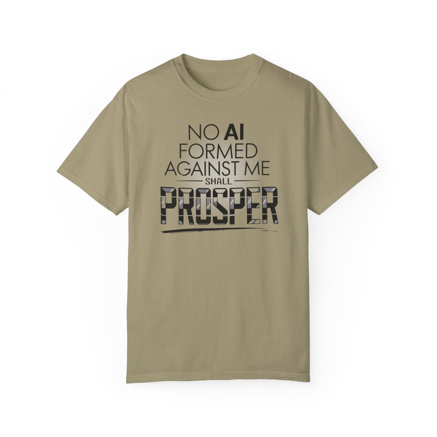 Inspirational Unisex Garment-Dyed T-shirt - "No AI Formed Against Me Shall Prosper"