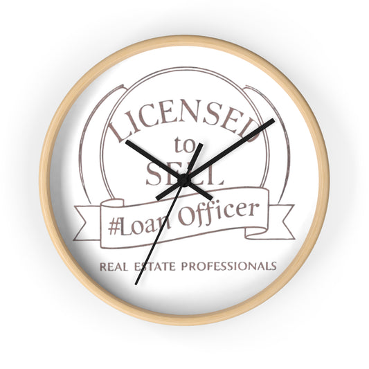 Time to Close Deals, Licensed to Sell Loan Officer Wall Clock