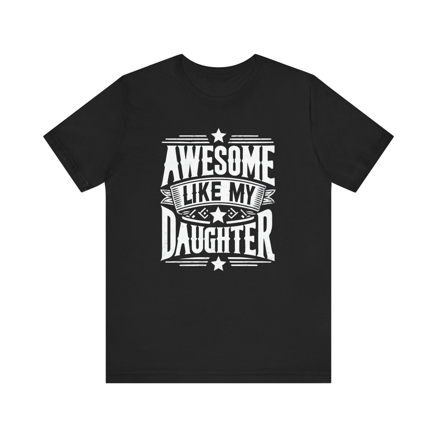 Awesome Like My Daughter T-Shirt | Unique Father-Daughter Gift