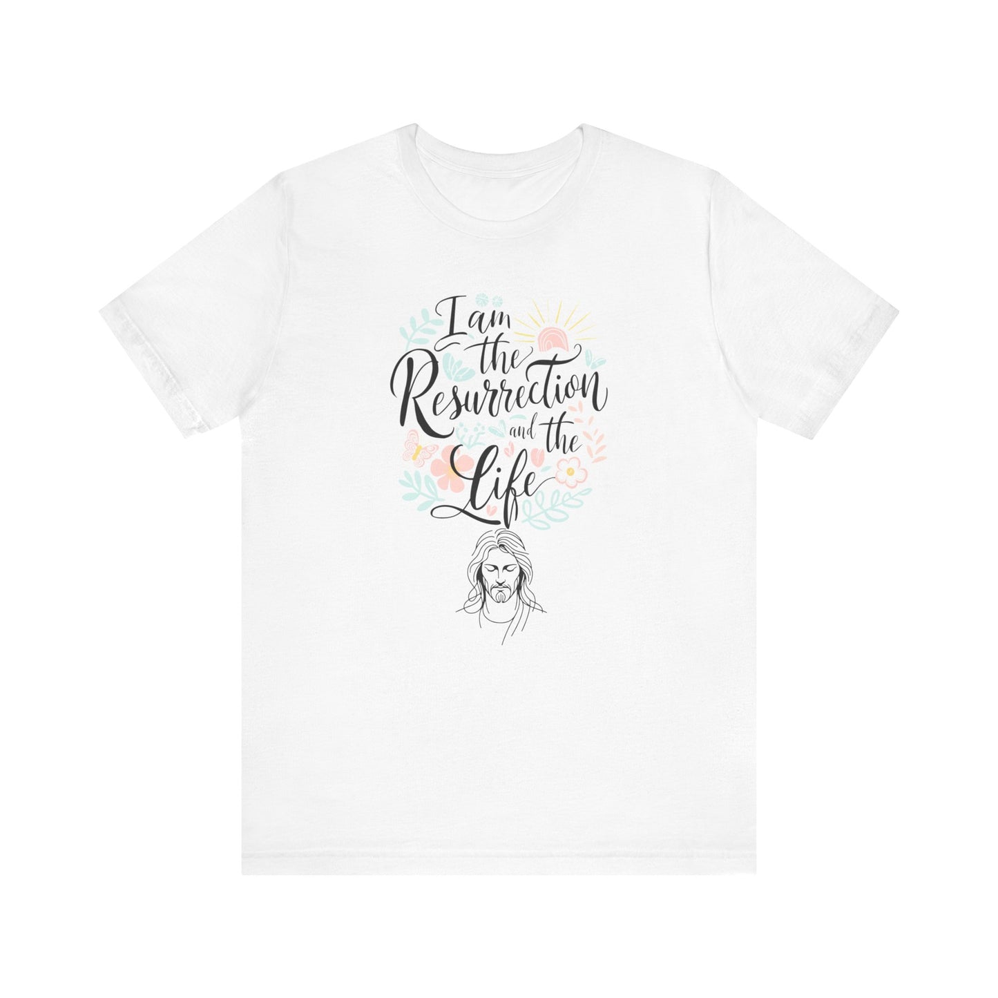 Faith Easter Statement Tee: I Am The Resurrection And The Life