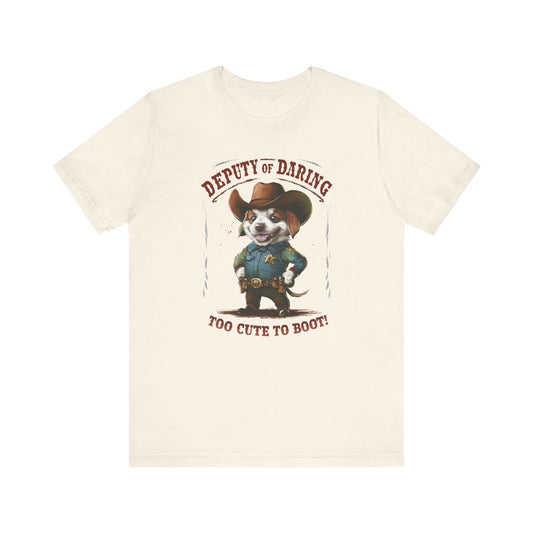 Puppy Sheriff - Deputy of Daring, Too Cute to Boot Tee