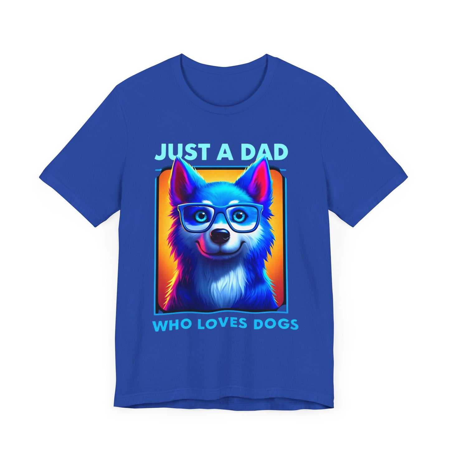 T-shirt featuring a vibrant and colorful graphic of a dog wearing glasses, with the text "Just a Dad Who Loves Dogs" prominently displayed. Perfect for dog dads and Father's Day gifts.