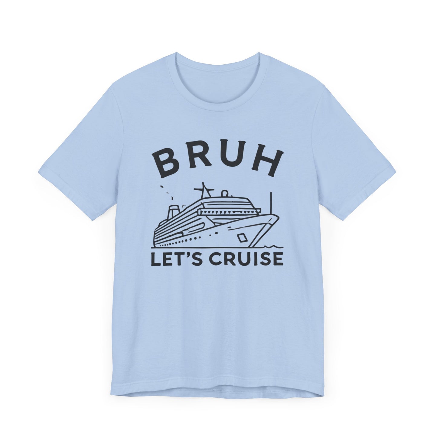 Funny 'Bruh, Let's Cruise' t-shirt with cruise ship graphic, perfect for cruise enthusiasts and vacation travelers.