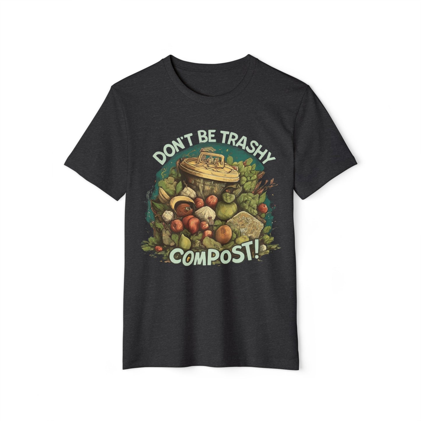 Don't Be Trashy, Compost! 100% Organic Cotton Eco-Friendly Tee