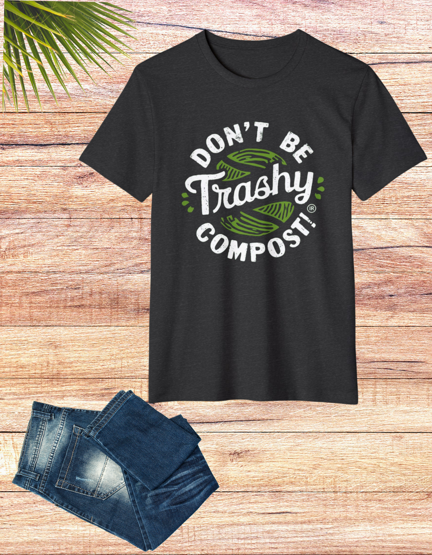 Don't Be Trashy, Compost! 100% Organic Cotton Eco-Friendly Tee