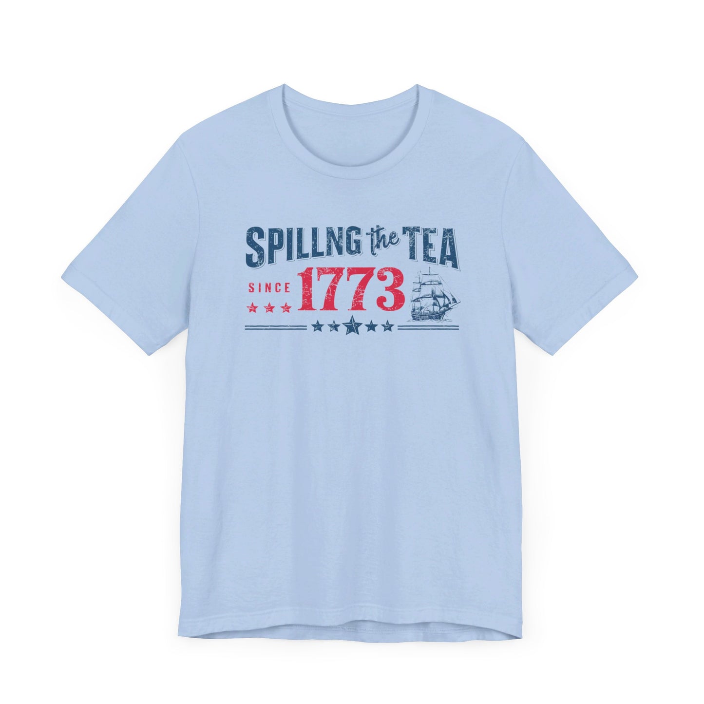 "Spilling the Tea Since 1773" Patriotic Historical T-Shirt